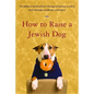 How to Raise a Jewish Dog - Paperback