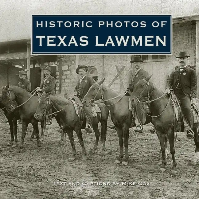 Historic Photos of Texas Lawmen - Hardcover