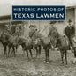 Historic Photos of Texas Lawmen - Hardcover
