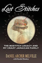 Lost Stitches: The Bostitch Legacy and My Crazy Jamaican Family - Paperback