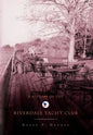 A History of the Riverdale Yacht Club - Hardcover