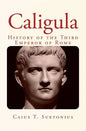Caligula: History of the Third Emperor of Rome - Paperback