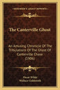 The Canterville Ghost: An Amusing Chronicle Of The Tribulations Of The Ghost Of Canterville Chase (1906) - Paperback