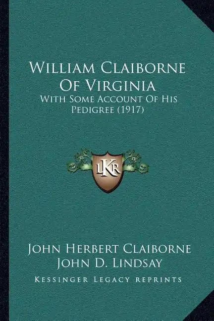 William Claiborne Of Virginia: With Some Account Of His Pedigree (1917) - Paperback