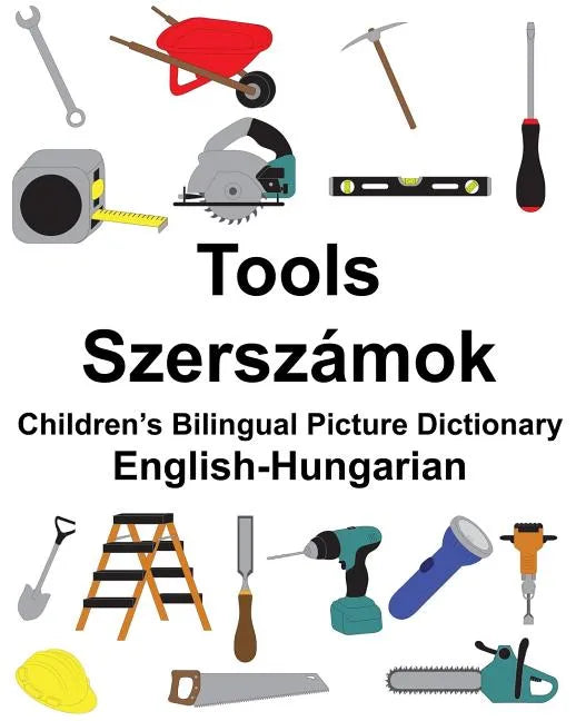 English-Hungarian Tools/Szerszámok Children's Bilingual Picture Dictionary - Paperback