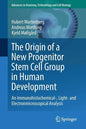 The Origin of a New Progenitor Stem Cell Group in Human Development: An Immunohistochemical-, Light- And Electronmicroscopical Analysis - Paperback