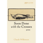 Soon Done with the Crosses: Poems - Paperback