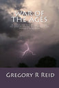 War of the Ages: A Complete Scriptural Guide to Confronting and Defeating Satan's Kingdom - Paperback