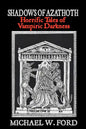 Shadows of Azathoth: Horrific Tales of Vampiric Darkness - Paperback