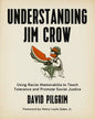 Understanding Jim Crow: Using Racist Memorabilia to Teach Tolerance and Promote Social Justice - Paperback