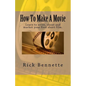 How To Make A Movie: Learn to write, shoot and market your first film. - Paperback
