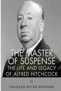 The Master of Suspense: The Life and Legacy of Alfred Hitchcock - Paperback