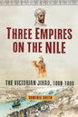 Three Empires on the Nile: The Victorian Jihad, 1869-1899 - Paperback