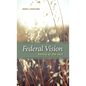 Federal Vision: Heresy at the Root - Hardcover