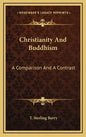 Christianity and Buddhism: A Comparison and a Contrast - Hardcover