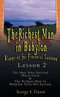 The Richest Man in Babylon: Blueprint for Financial Success - Lesson 2: Seven Remedies for a Lean Purse, the Debate of Good Luck & the Five Laws O - Paperback
