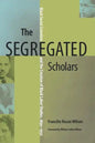 The Segregated Scholars: Black Social Scientists and the Creation of Black Labor Studies, 1890-1950 - Paperback