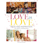 Love Is Love: Ideas and Inspiration: The LGBTQ+ Wedding Book - Hardcover