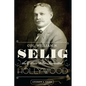 Col. William N. Selig, the Man Who Invented Hollywood - Paperback