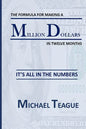 The Formula for Making a Million Dollars in Twelve Months: It's All in the Numbers - Paperback