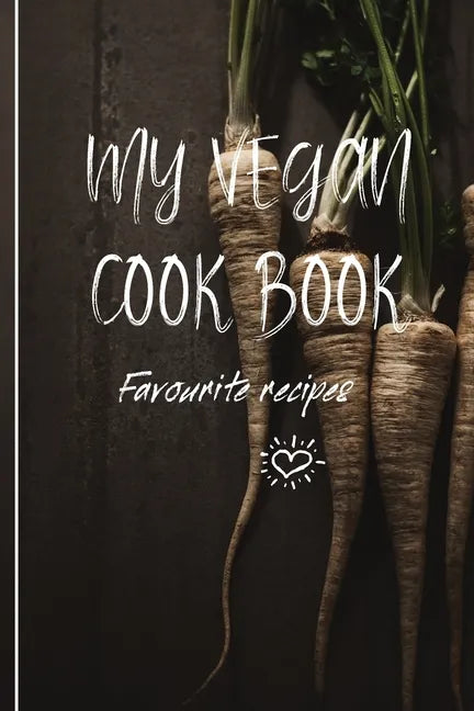 My Vegan Cook Book: My Favourites Vegan Recipes a Book To Write In - Paperback