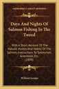 Days And Nights Of Salmon Fishing In The Tweed: With A Short Account Of The Natural History And Habits Of The Salmon, Instructions To Sportsmen, Anecd - Paperback
