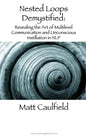 Nested Loops Demystified: Revealing the Art of Multilevel Communication and Unconscious Instillation in NLP - Paperback