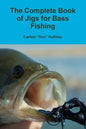 The Complete Book of Jigs for Bass Fishing - Paperback