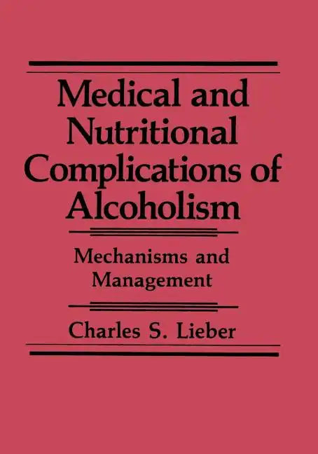 Medical and Nutritional Complications of Alcoholism: Mechanisms and Management - Paperback