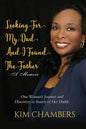 Looking For My Dad, I Found My Father: One Woman's Journey and Discovery in Search of Her Daddy - Paperback