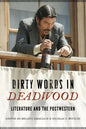 Dirty Words in Deadwood: Literature and the Postwestern - Paperback
