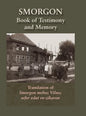 Smorgonie, District Vilna; Memorial Book and Testimony (Smarhon, Belarus): Translation of Smorgon mehoz Vilno; sefer edut ve-zikaron - Hardcover