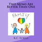 Two Moms Are Better Than One - Paperback