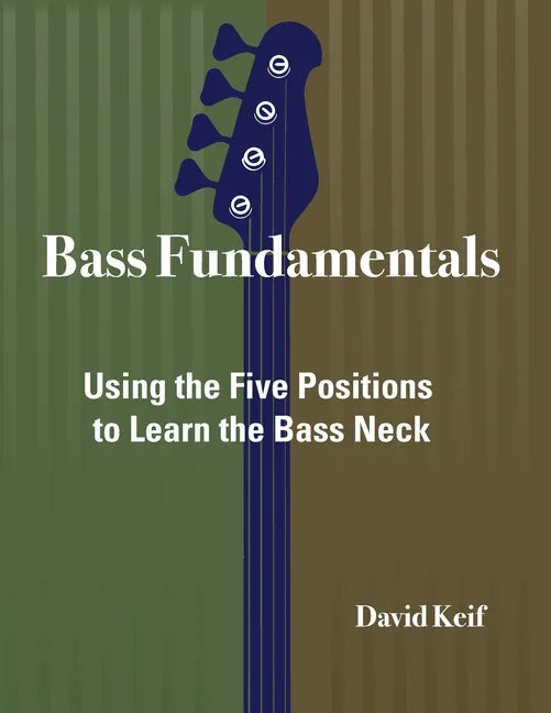 Bass Fundamentals: Using The Five Positions To Learn The Bass Neck - Paperback