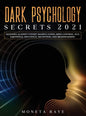 Dark Psychology Secrets 2021: Defenses Against Covert Manipulation, Mind Control, NLP, Emotional Influence, Deception, and Brainwashing - Hardcover