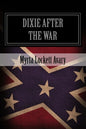 Dixie After The War: An Exposition Of Social Conditions Existing In The South, During The Twelve Years Succeeding The Fall Of Richmond - Paperback