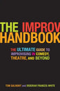 The Improv Handbook: The Ultimate Guide to Improvising in Comedy, Theatre, and Beyond - Paperback