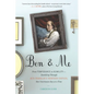 Ben & Me: From Temperance to Humility--Stumbling Through Ben Franklin's Thirteen Virtues, One Unvirtuous Day at a Time - Paperback