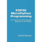 ESP32 MicroPython Programming: An Essential Guide for Absolute Beginners & IoT Projects - Paperback