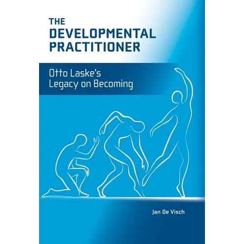 The Developmental Practitioner: Otto Laske's Legacy on Becoming - Hardcover