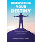 Discovering Your Destiny: In Search of Divine Favor to Fulfill a Destiny - Paperback