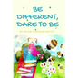 Be Different, Dare To Be - Paperback