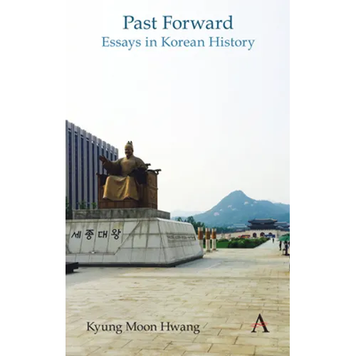 Past Forward: Essays in Korean History - Paperback