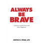 Always Be Brave: A Journey Towards Peace and Inner Happiness - Paperback
