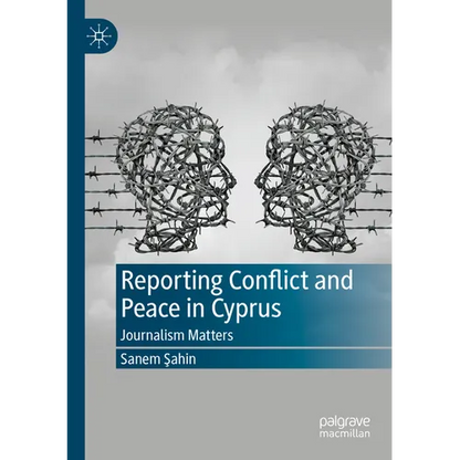 Reporting Conflict and Peace in Cyprus: Journalism Matters - Paperback