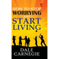 How to stop worrying and Start living - Hardcover
