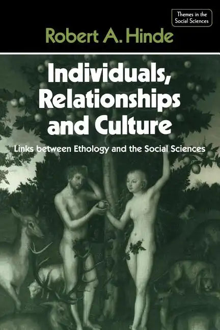 Individuals, Relationships and Culture: Links Between Ethology and the Social Sciences - Paperback