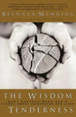 The Wisdom of Tenderness: What Happens When God's Fierce Mercy Transforms Our Lives - Paperback