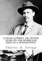 A Texas Cowboy: or, Fifteen Years on the Hurricane Deck of a Spanish Pony - Paperback