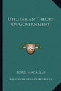 Utilitarian Theory of Government - Paperback